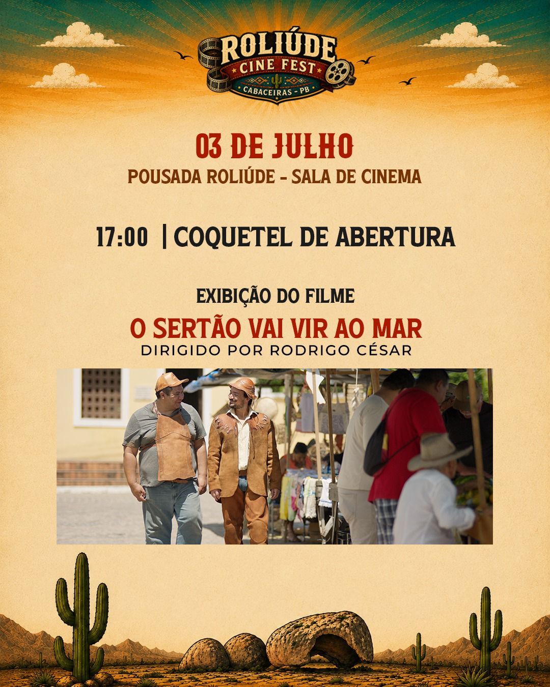Programação do Dia 1, 03 de julho, na Pousada Roliúde: 17h coquetel de abertura e exibição do filme O Sertão Vai Vir ao Mar, dirigido por Rodrigo César.
