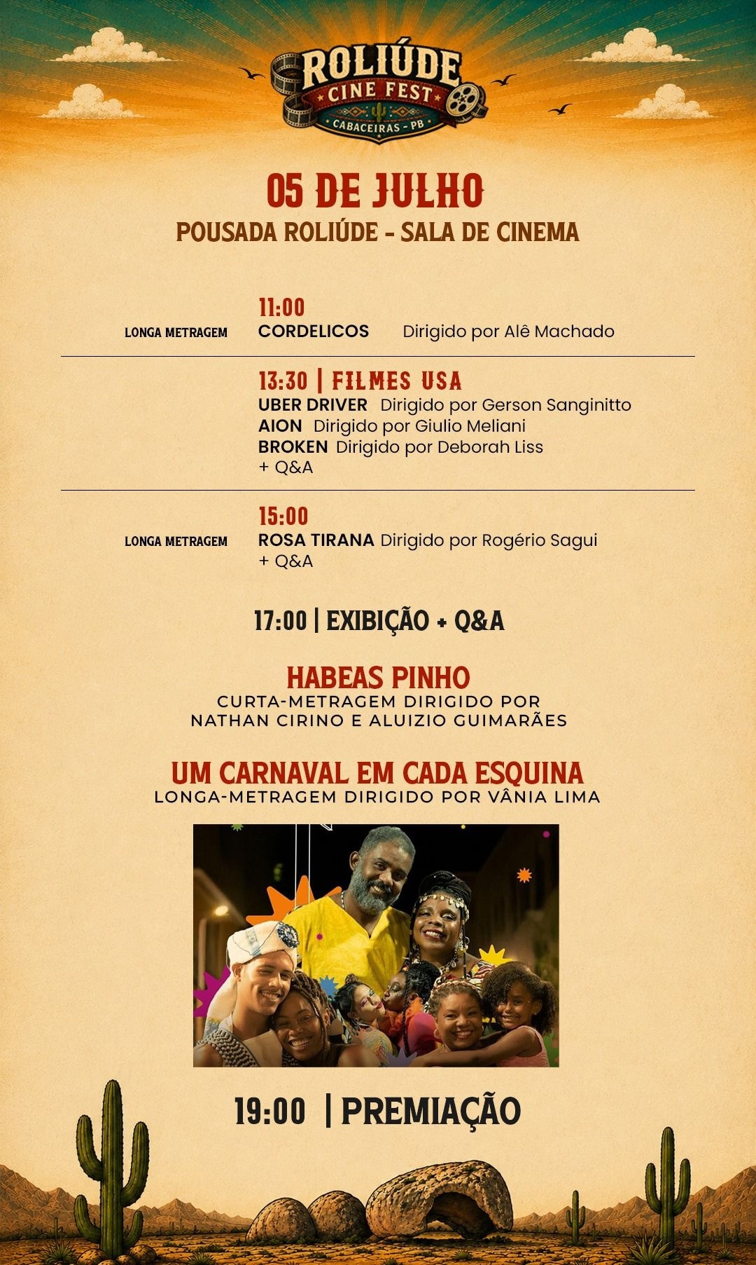 Programação do Dia 3, 05 de julho, na Pousada Roliúde: longa Cordelicos às 11h, mostra Filmes USA às 13h30, o longa Rosa Tirana às 15h, exibição e Q&A às 17h com o curta Habeas Pinho e o longa Um Carnaval em Cada Esquina, e premiação às 19h.